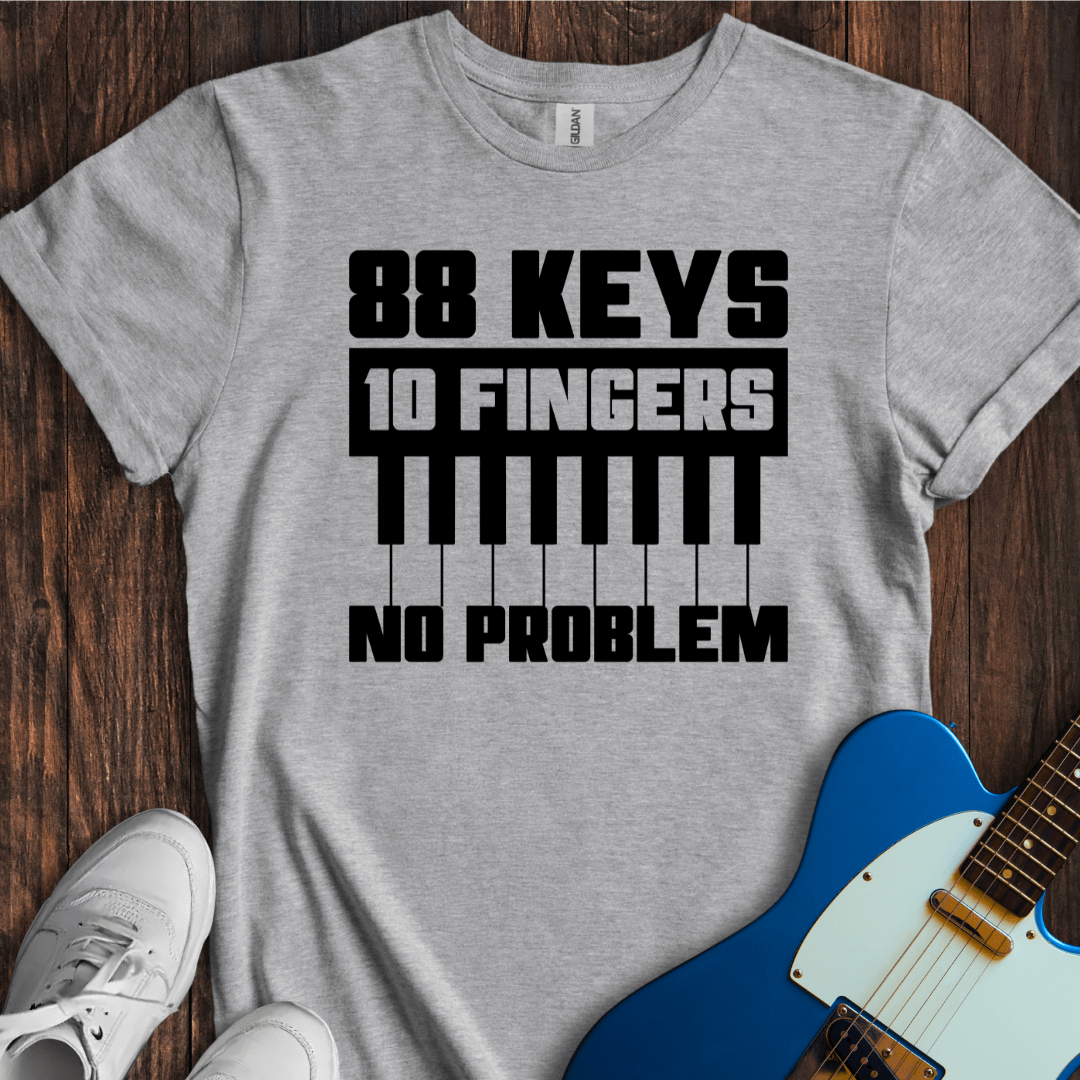 88 Keys, 10 Fingers, No Problem T-Shirt