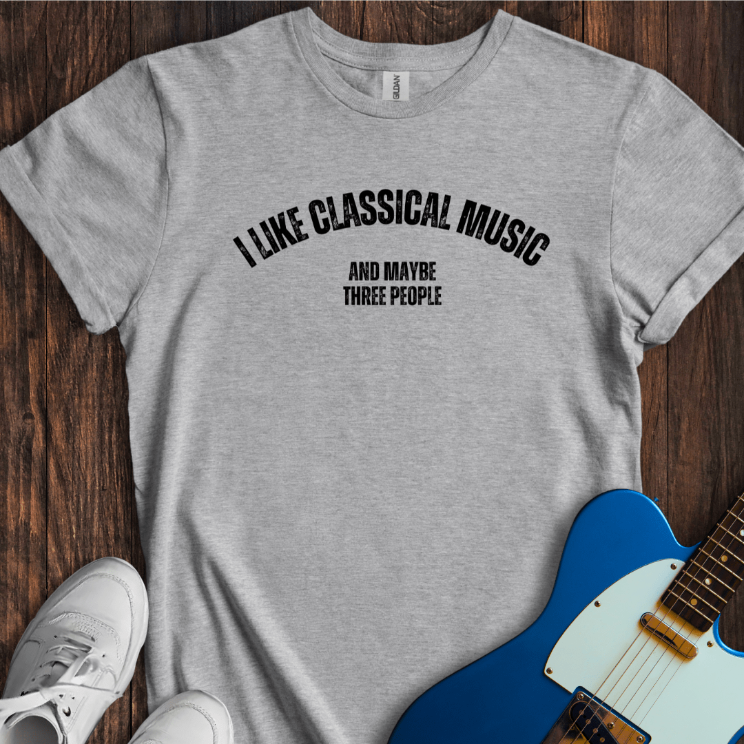 I Like Classical Music... T-Shirt