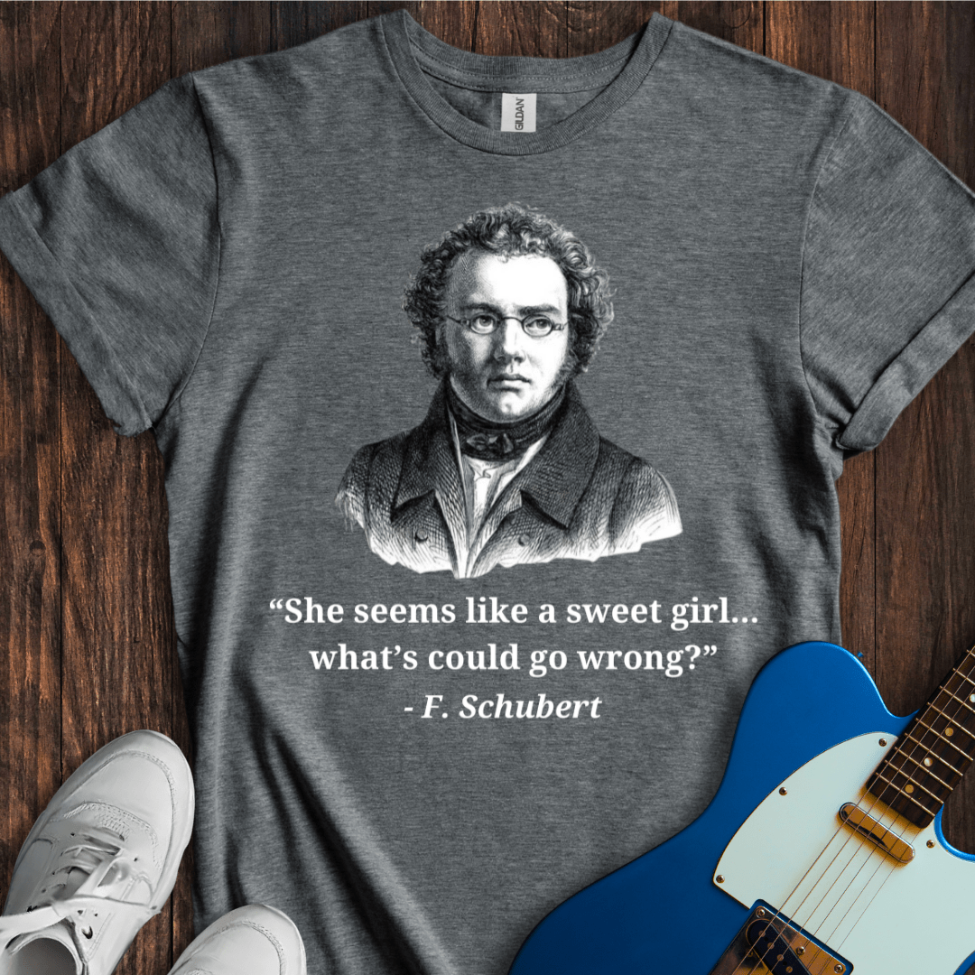 Schubert "What Could Go Wrong...?" T-Shirt