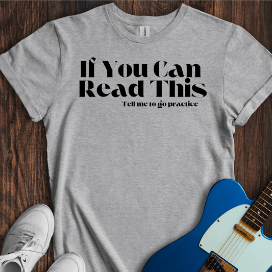 If You Can Read This... T-Shirt