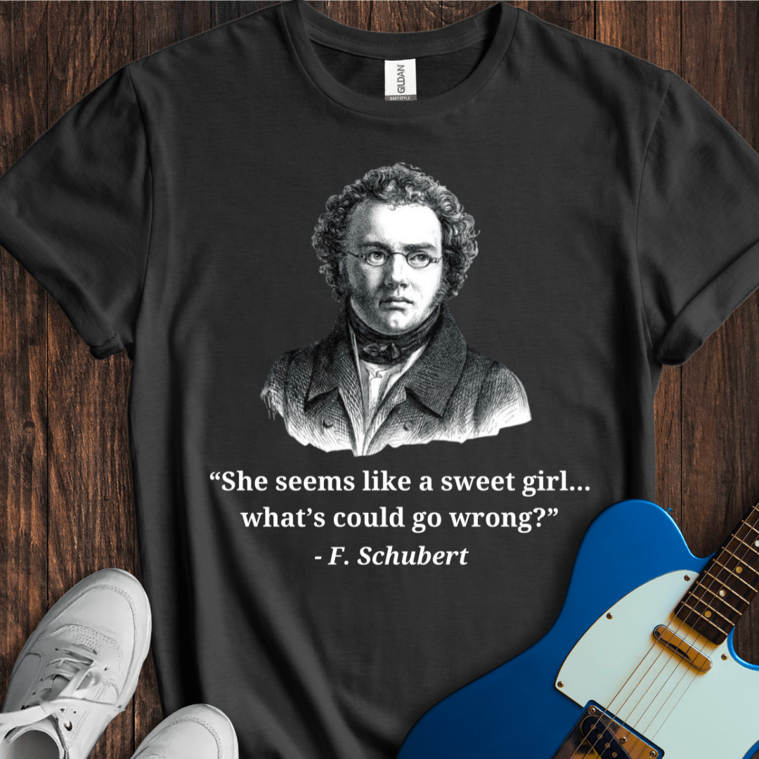 Schubert "What Could Go Wrong...?" T-Shirt