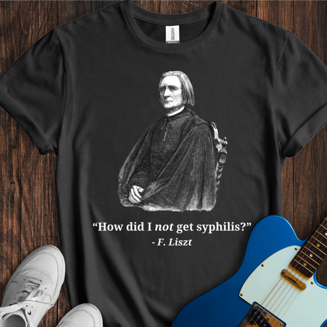 Liszt "Really, No Syphilis?" T-Shirt