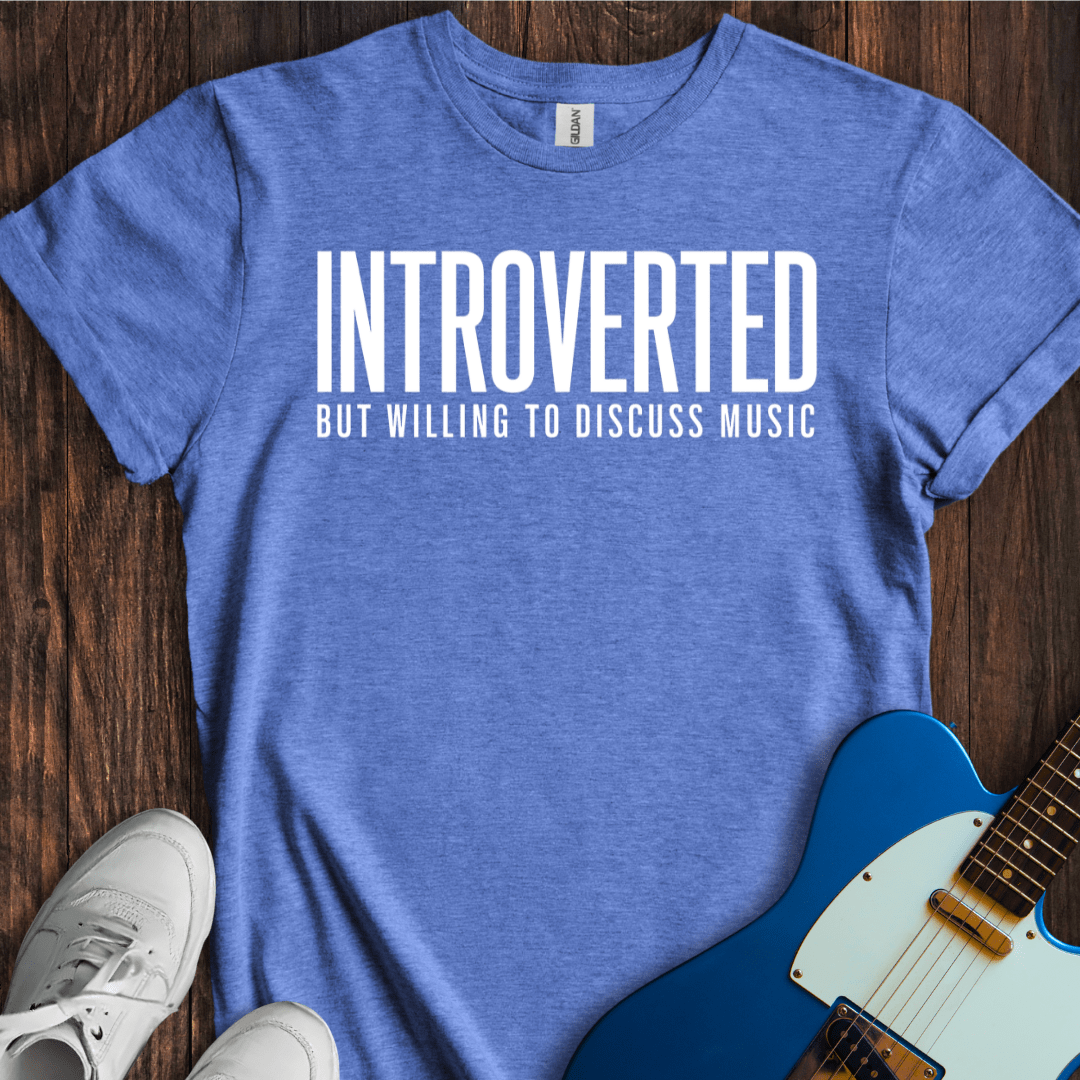 Introverted (But Willing To Discuss Music) T-Shirt