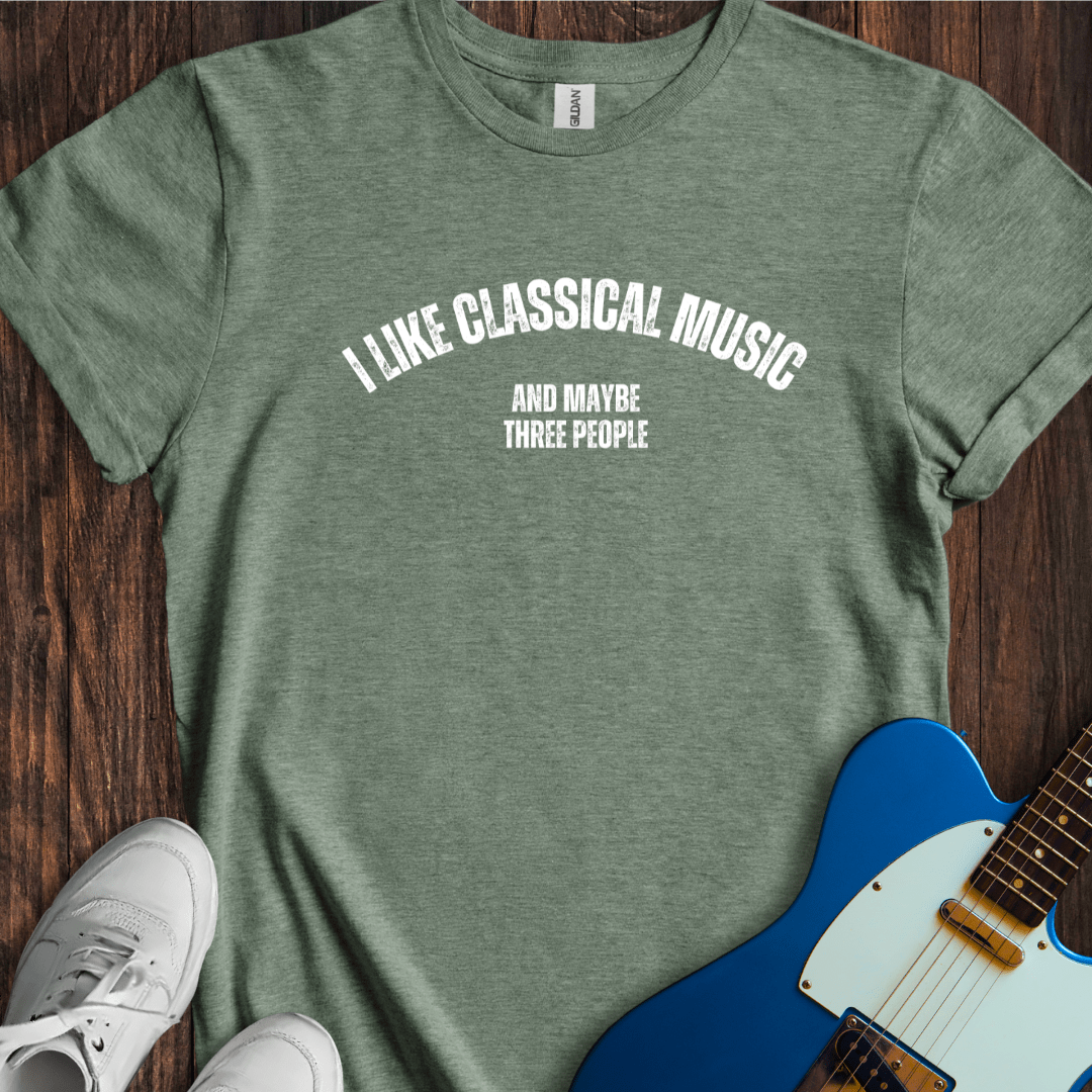 I Like Classical Music... T-Shirt