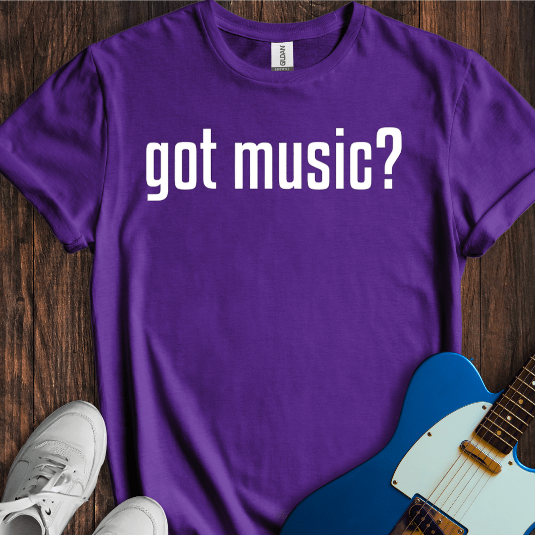 Got Music? T-Shirt