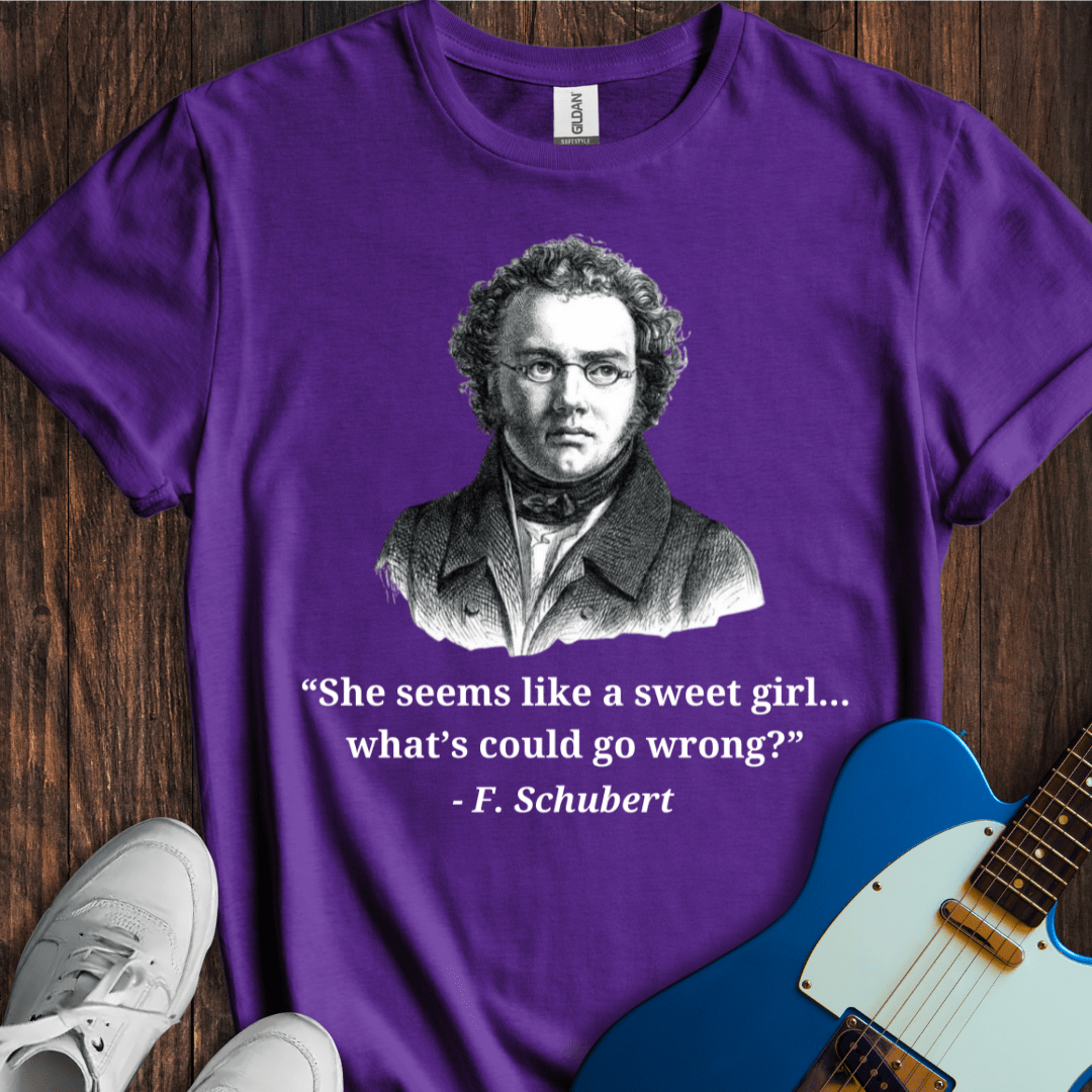 Schubert "What Could Go Wrong...?" T-Shirt