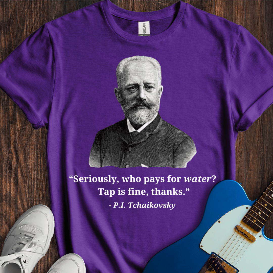 Tchaikovsky "Tap Water Is Fine" T-Shirt