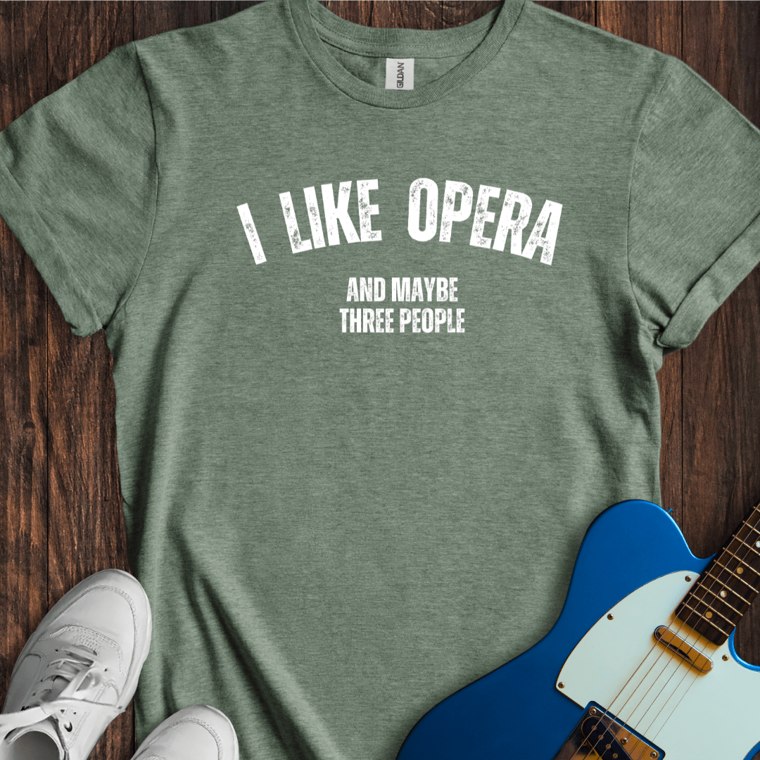 I Like Opera... T-Shirt