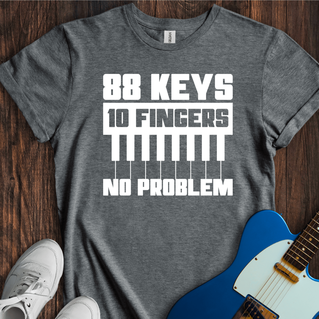 88 Keys, 10 Fingers, No Problem T-Shirt