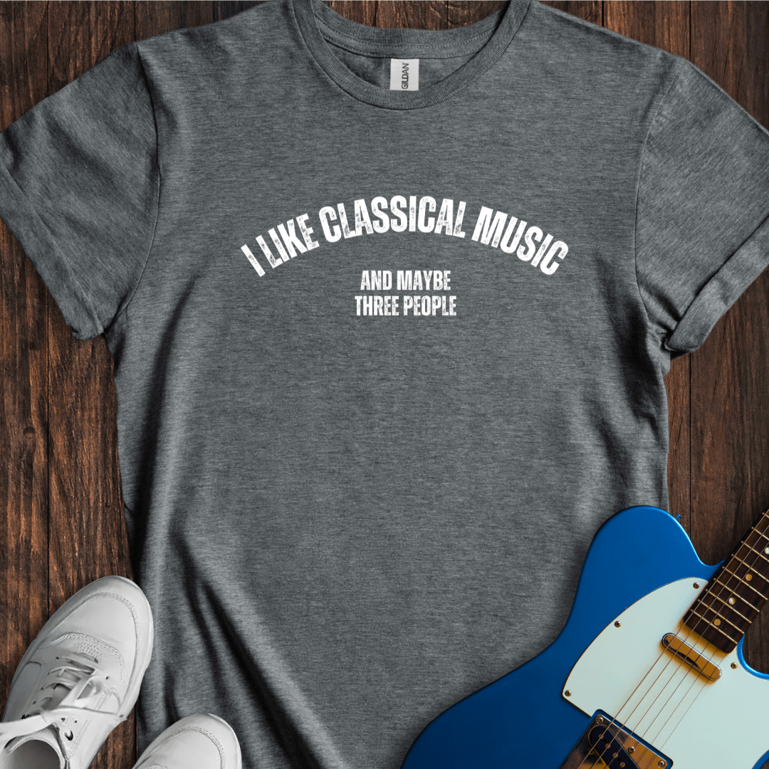 I Like Classical Music... T-Shirt