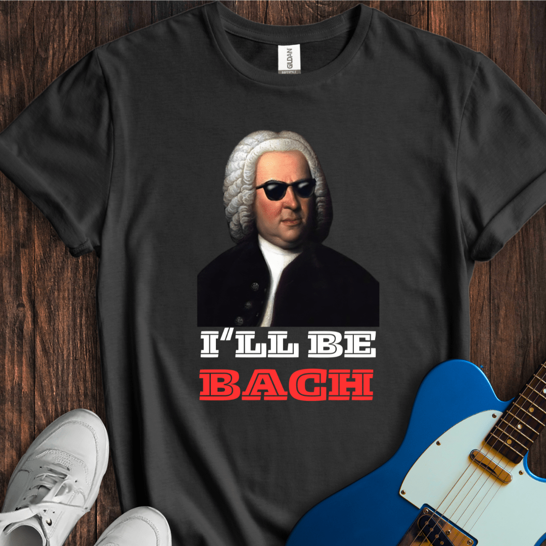 I'll Be Bach T-Shirt