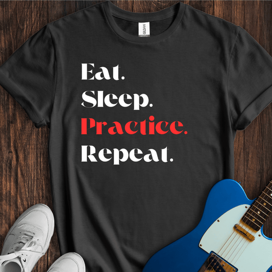 Eat. Sleep. Practice. Repeat. T-Shirt