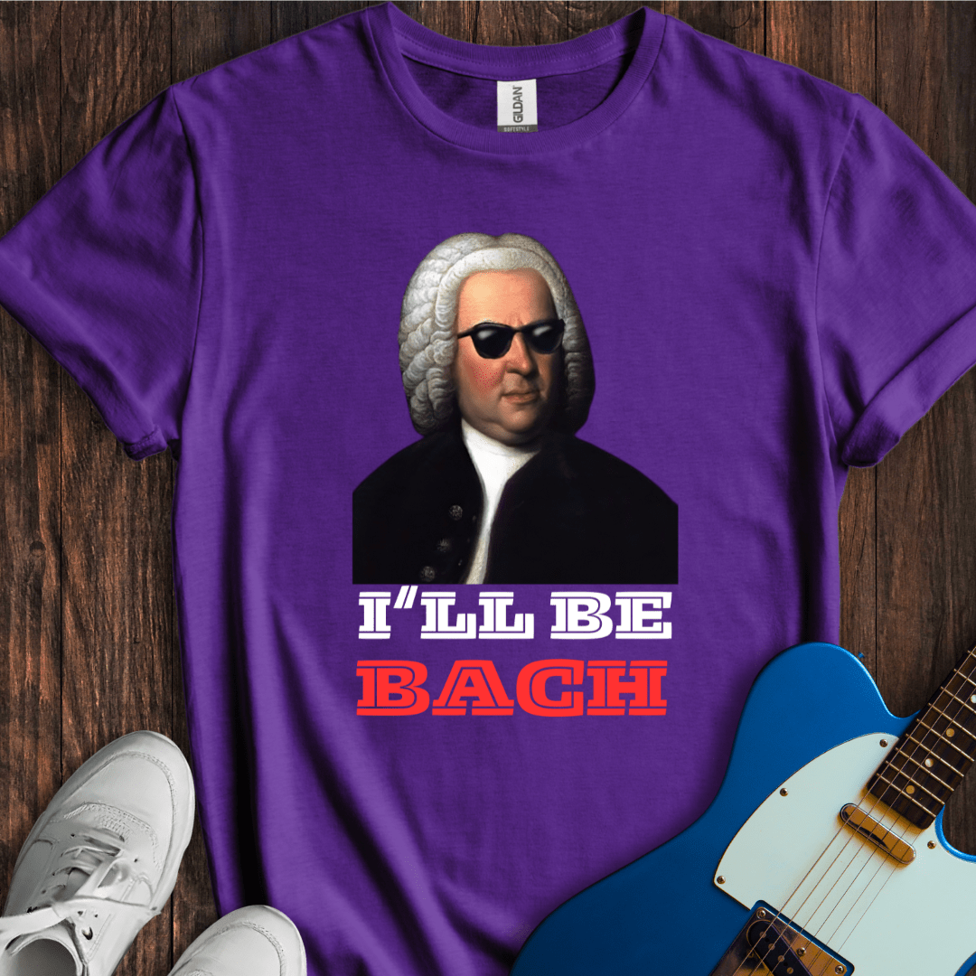 I'll Be Bach T-Shirt