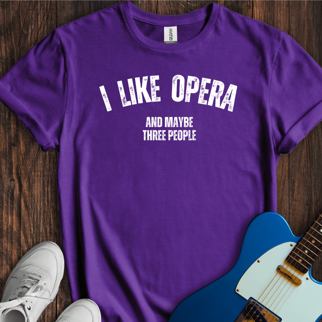 I Like Opera... T-Shirt