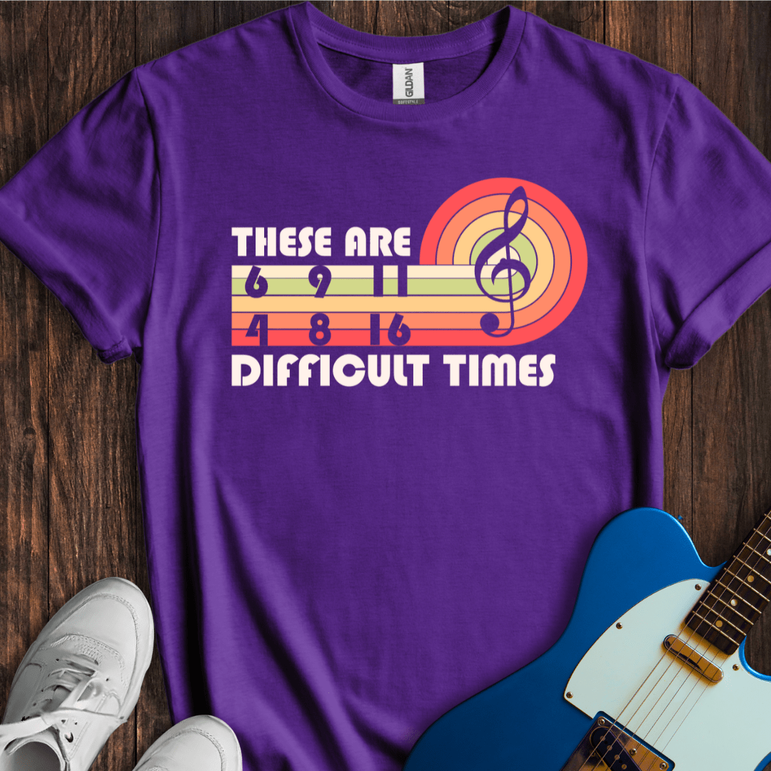 These Are Difficult Times T-Shirt