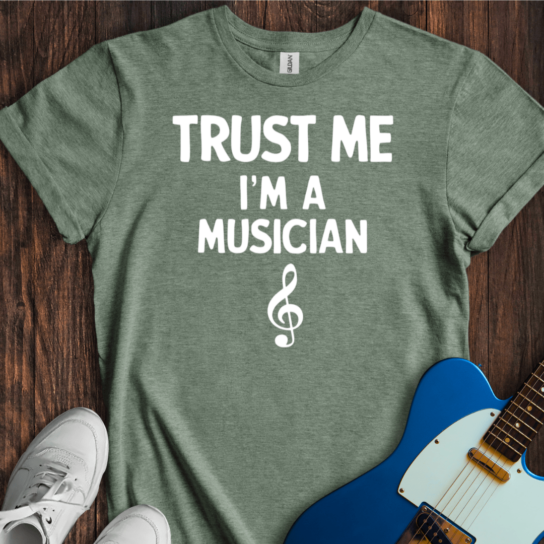 Trust Me, I'm A Musician T-Shirt